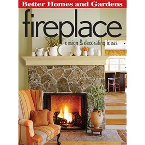 Better Homes and Gardens Fireplace: Design and Decorating Ideas (Better Homes & Gardens Decorating)