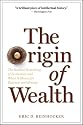 Origin of Wealth: Evolution, Complexity, and the Radical Remaking of Economics