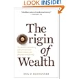 Origin of Wealth: Evolution, Complexity, and the Radical Remaking of Economics by Eric D. Beinhocker