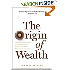 Origin of Wealth: Evolution, Complexity, and the Radical Remaking of Economics by Eric D. Beinhocker