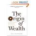 Origin of Wealth: Evolution, Complexity, and the Radical Remaking of Economics