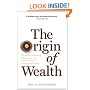 Origin of Wealth: Evolution, Complexity, and the Radical Remaking of Economics