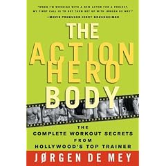 The Action Hero Workout: Discover the Diet and Fitness Programme that Gets Movie Stars Looking and Feeling Their Best