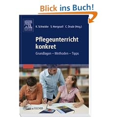 Pflegeunterricht konkret. Grundlagen - Methoden - Tipps