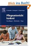 Pflegeunterricht konkret. Grundlagen - Methoden - Tipps