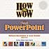 How to Wow with PowerPoint (How to Wow)