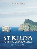 St Kilda and the Wider World: Tales of an Iconic Island