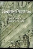 ComputingFailure.com: War Stories from the Electronic Revolution
