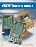The Essential Palm User`s Guide: The Ultimate Reference Companion to Maximize Your PDA Performance