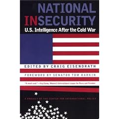 National Insecurity: U.S. Intelligence After the Cold War