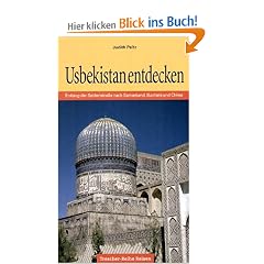 Usbekistan entdecken. Auf der Seidenstra�e nach Samarkand, Buchara und Chiwa