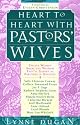 Heart to Heart With Pastors' Wives: Twelve Women Share the Wisdom They've Gained As Partners in Ministry