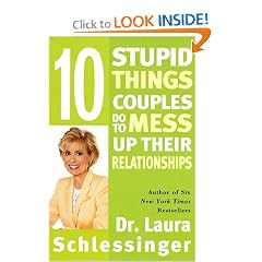 Ten Stupid Things Couples Do to Mess Up Their Relationships