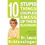 Ten Stupid Things Couples Do to Mess Up Their Relationships