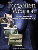 Forgotten Weapon: U.S. Navy Airships and the U-boat War in the Atlantic