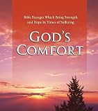 God's Comfort: Bible Passages Which Bring Strength and Hope In Times of Suffering