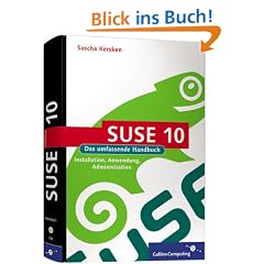 SUSE Linux 10.x: Installation, Anwendung, Administration - inkl. openSUSE (Galileo Computing)