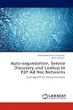 Auto-organization, Service Discovery and Lookup in P2P Ad Hoc Networks: One Hop DHT for Ad Hoc Networks