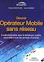 Devenir op�rateur mobile sans r�seau : La diversification dans la t�l�phonie mobile accessible � tous les secteurs d'activit�