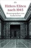 Hitlers Eliten nach 1945: Das Buch zur ARD-Fernsehserie - 