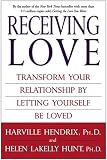 Receiving Love: Transform Your Relationship by Letting Yourself Be Loved