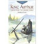 King Arthur: Tales from the Round Table (Dover Evergreen Classics) book cover