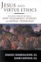 Jesus and Virtue Ethics: Building Bridges between New Testament Studies and Moral Theology