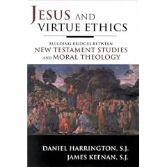 Jesus and Virtue Ethics: Building Bridges between New Testament Studies and Moral Theology