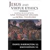 Jesus and Virtue Ethics: Building Bridges between New Testament Studies and Moral Theology