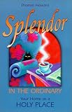 Splendor in the Ordinary: Your Home as a Holy Place