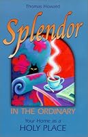 Splendor in the Ordinary: Your Home as a Holy Place
