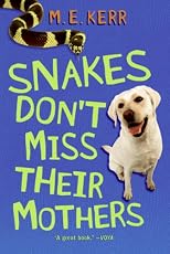 Snakes Don't Miss Their Mothers
