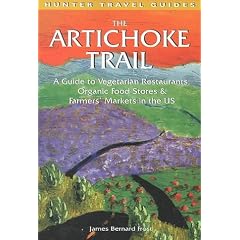 The Artichoke Trail: A Guide to Vegetarian Restaurants, Organic Food Stores and Farmers' Markets Throughout the U.S. (Hunter Travel Guides)