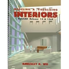 Modeling and Visualizing Interiors: Autocad Release 13 &13c4