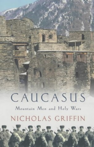 Caucasus: Mountain Men and Holy Wars
