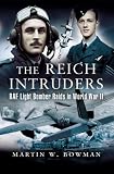 The Reich Intruders: RAF Light Bomber Raids in World War II