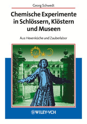 Chemische Experimente in Schl�ssern, Kl�stern und Museen