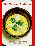 The Cancer Cookbook: Food For Life