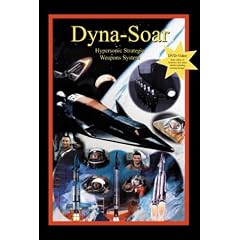 Dyna-Soar: Hypersonic Strategic Weapons System (Apogee Books Space)