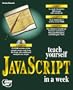 Teach Yourself Javascript in a Week (Sams Teach Yourself)