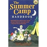 the summer camp handbook everything you need to find choose and get ready for overnight camp and skip the homesickness