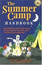 The Summer Camp Handbook : Everything You Need to Find, Choose and Get Ready for Overnight Camp -- and Skip the Homesickness