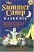 The Summer Camp Handbook : Everything You Need to Find, Choose and Get Ready for Overnight Camp -- and Skip the Homesickness