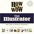 How to Wow with Illustrator (How to Wow)
