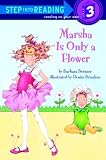 Marsha is Only a Flower (Step Into Reading: A Step 3 Book)