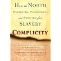 Complicity: How the North Promoted, Prolonged, and Profited from Slavery