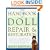 The Handbook of Doll Repair & Restoration