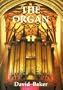 The Organ: A Brief Guide to Its Construction, History, Usage and Music
