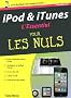 iPod et iTunes, l'essentiel pour les nuls : pour mac et pc