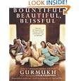 Bountiful, Beautiful, Blissful: Experience the Natural Power of Pregnancy and Birth with Kundalini Yoga and Meditation by Gurmukh Kaur Khalsa and Cindy Crawford